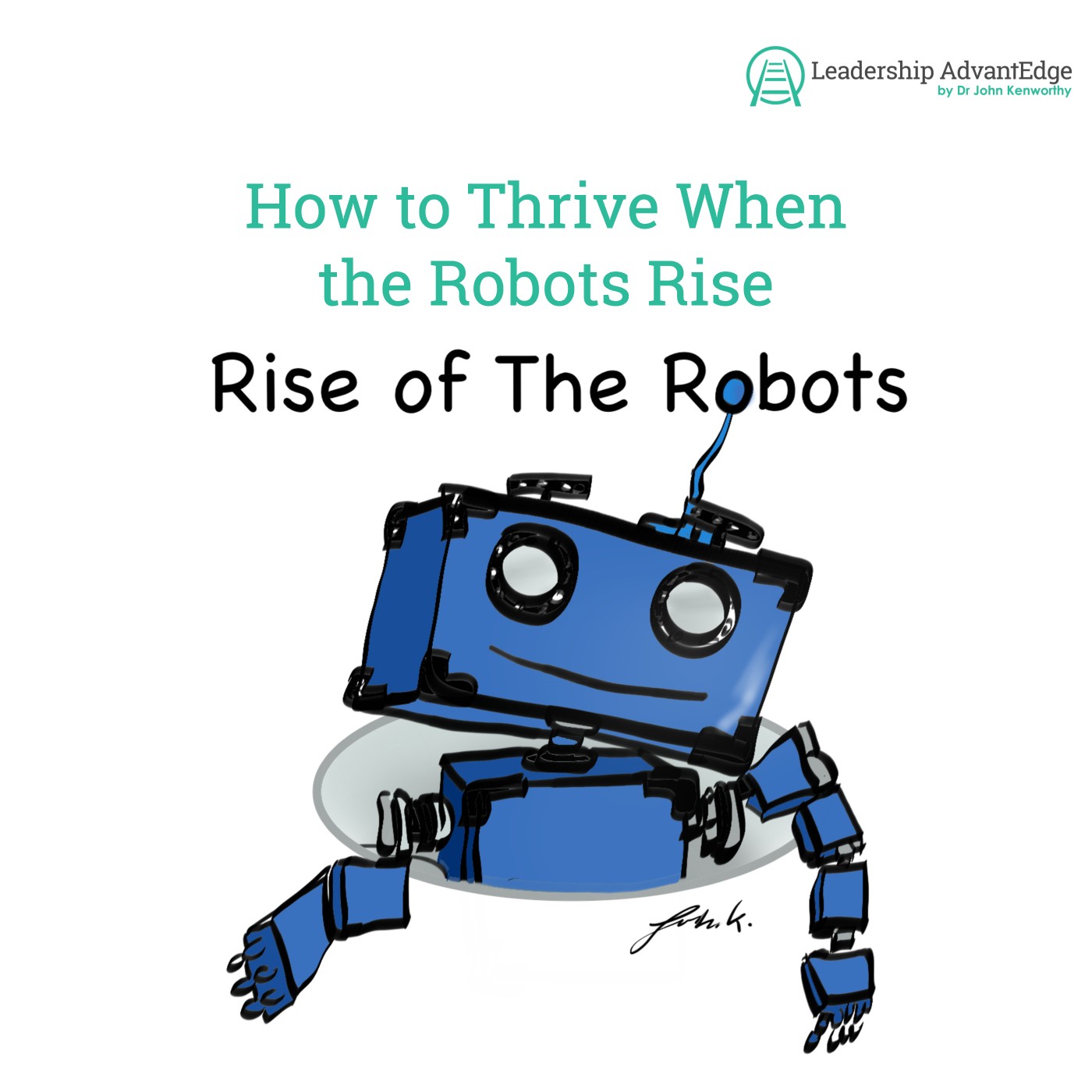 LA 074: How to Thrive When the Robots Rise