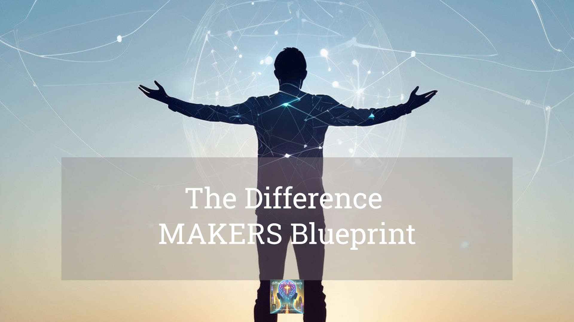 A Blueprint for Difference MAKERS