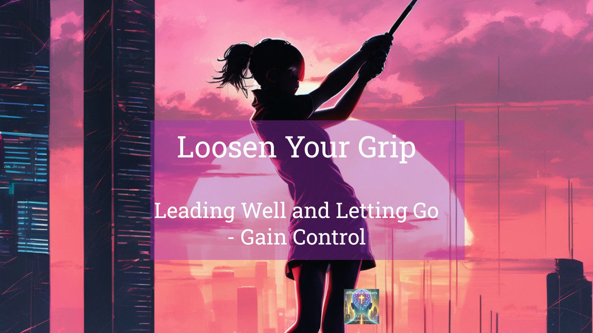 Loosen Your Grip