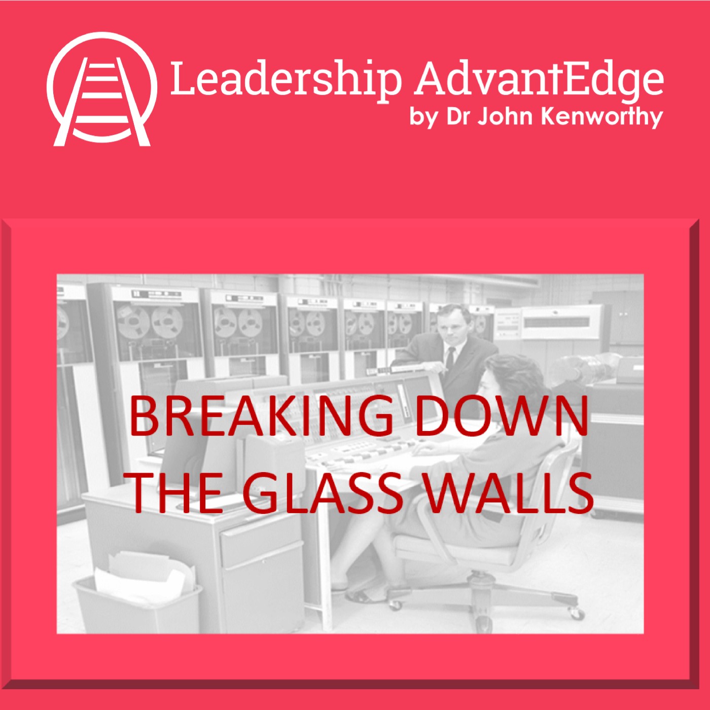 LA 049: Breaking Down the Glass Walls. The Biggest Challenges for Tech and Business Leaders in 2017
